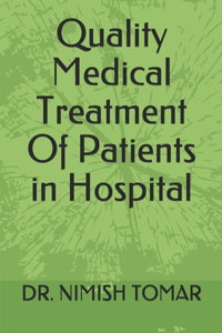 Quality Medical Treatment Of Patients in Hospital