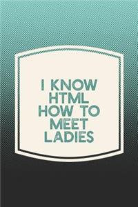 I Know Html How To Meet Ladies