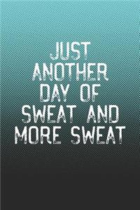 Just Another Day Of Sweat And More Sweat