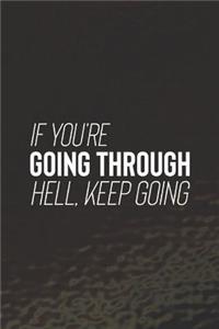 If You Are Going Through Hell, Keep Going