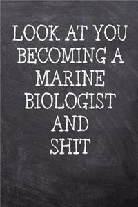 Look At You Becoming A Marine Biologist And Shit