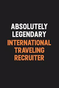 Absolutely Legendary International Traveling Recruiter