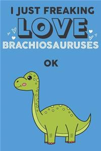 I Just Freaking Love Brachiosaurus Ok