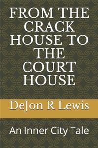 From the Crack House to the Court House