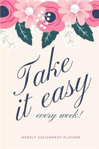 Take It Easy Every Week!