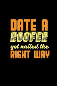 Date a roofer get nailed the right way