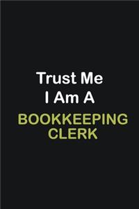 Trust Me I Am A Bookkeeping Clerk