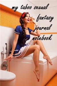 My Taboo Sexual Fantasy Journal Notebook