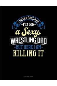 I Never Dreamed I'd Be A Sexy Wrestling Dad But Here I Am Killing It
