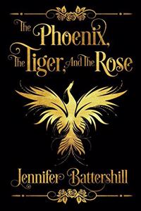 Phoenix, the Tiger, and the Rose