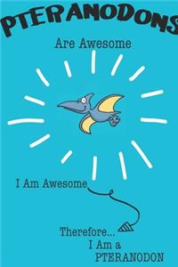 Pteranodons Are Awesome I Am Awesome Therefore I Am a Pteranodon