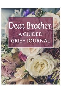 Dear Brother, A Guided Grief Journal