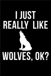 I Just Really Like Wolves, Ok?