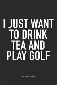 I Just Want to Drink Tea and Play Golf