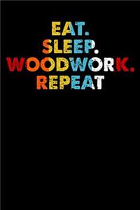 Eat.Sleep.Woodwork.Repeat.