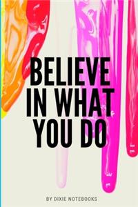 Believe In What You Do