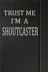 Trust Me I'm a Shoutcaster