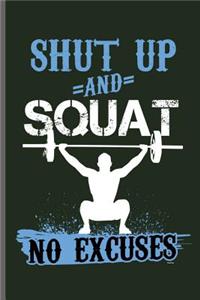 Shut up and Squat no excuses