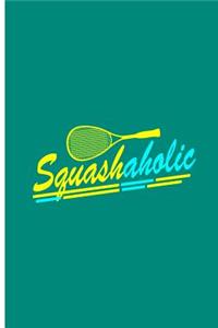 Squashaholic: Squash Lover Perfect Gift Lined Notebook/Journal (6x9)