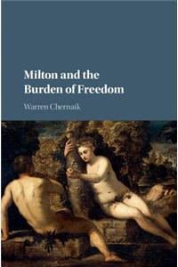 Milton and the Burden of Freedom