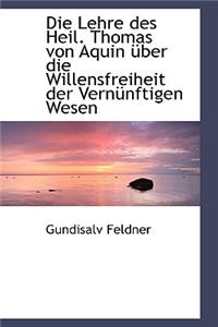 Die Lehre Des Heil. Thomas Von Aquin Ber Die Willensfreiheit Der Vern Nftigen Wesen