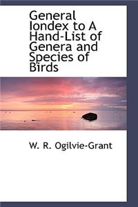 General Iondex to a Hand-List of Genera and Species of Birds