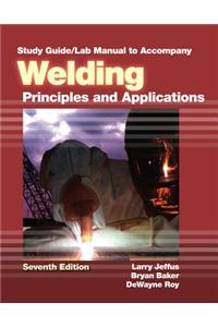 Study Guide with Lab Manual for Jeffus' Welding: Principles and Applications, 7th