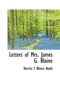 Letters of Mrs. James G. Blaine