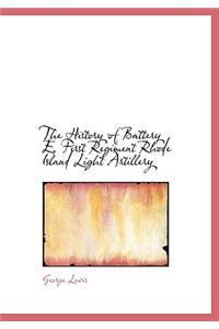 The History of Battery E, First Regiment Rhode Island Light Artillery