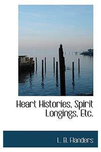 Heart Histories, Spirit Longings, Etc.