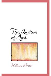 The Question of Ages