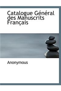 Catalogue G N Ral Des Manuscrits Fran Ais