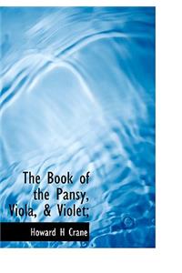 The Book of the Pansy, Viola, & Violet;