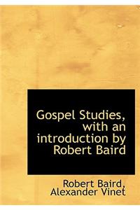Gospel Studies, with an Introduction by Robert Baird