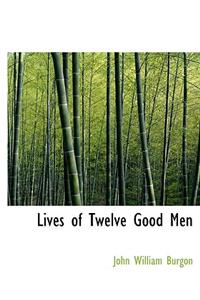 Lives of Twelve Good Men