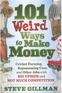 101 Weird Ways to Make Money
