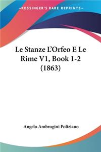 Stanze L'Orfeo E Le Rime V1, Book 1-2 (1863)
