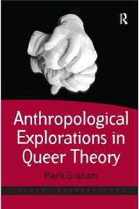 Anthropological Explorations in Queer Theory