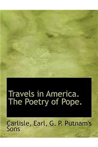 Travels in America. the Poetry of Pope.