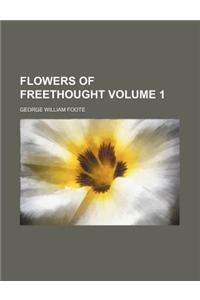 Flowers of Freethought Volume 1