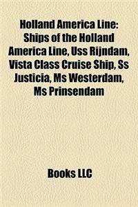 Holland America Line: Ships of the Holland America Line, USS Rijndam, Vista Class Cruise Ship, SS Justicia, MS Westerdam, MS Prinsendam