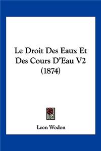 Droit Des Eaux Et Des Cours D'Eau V2 (1874)