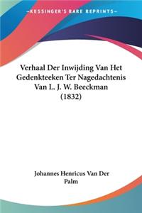 Verhaal Der Inwijding Van Het Gedenkteeken Ter Nagedachtenis Van L. J. W. Beeckman (1832)