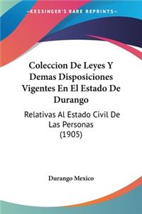 Coleccion De Leyes Y Demas Disposiciones Vigentes En El Estado De Durango
