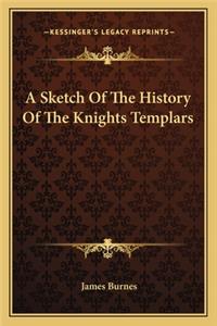 A Sketch Of The History Of The Knights Templars