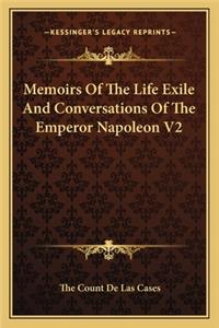 Memoirs of the Life Exile and Conversations of the Emperor Napoleon V2