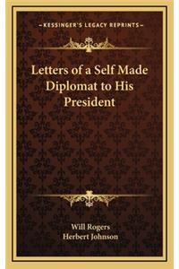 Letters of a Self Made Diplomat to His President