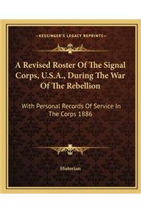 Revised Roster of the Signal Corps, U.S.A., During the War of the Rebellion