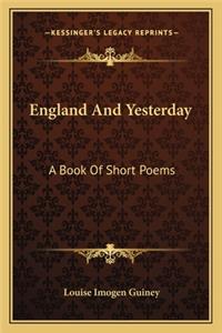 England and Yesterday: A Book of Short Poems