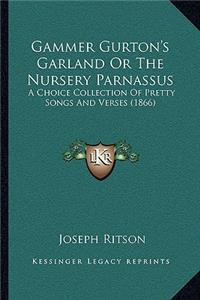 Gammer Gurton's Garland or the Nursery Parnassus